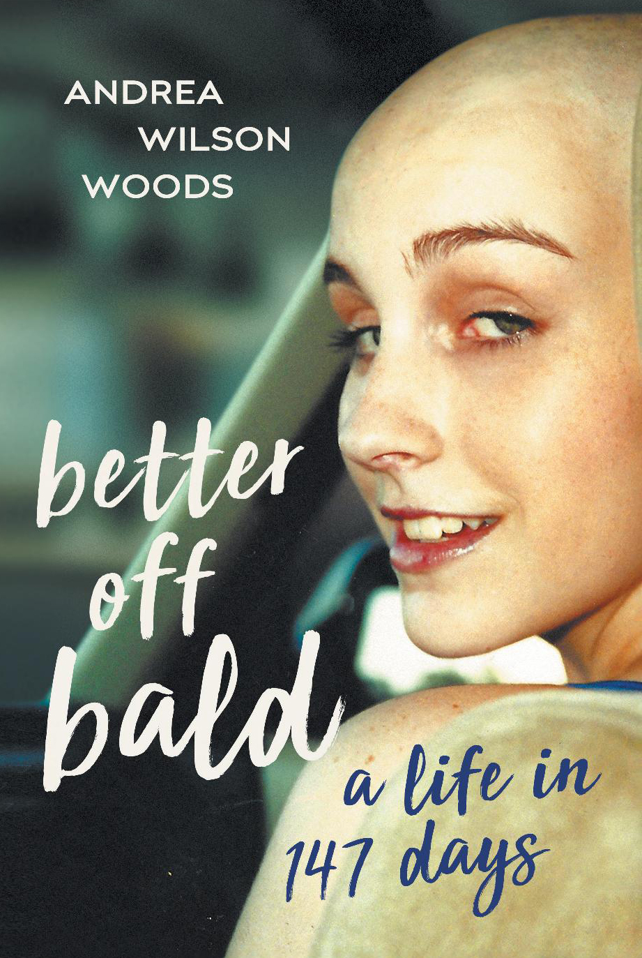 Better Off Bald: A Life in 147 Days